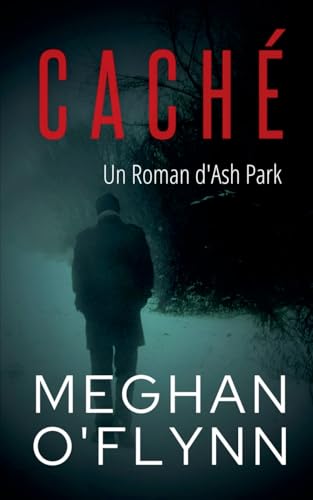 Caché: Un Roman d'Ash Park (Ash Park (French), Band 5) von Pygmalion Publishing