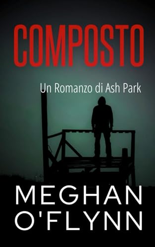 Composto: Un Romanzo di Ash Park (Ash Park (Italian), Band 9) von Independently published