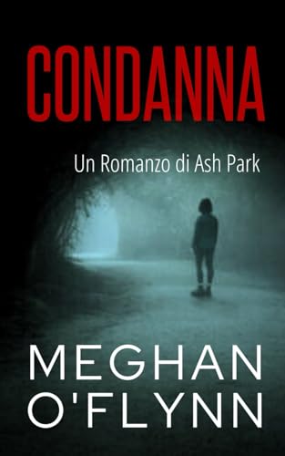 Condanna: Un Romanzo di Ash Park (Ash Park (Italian), Band 3) von Independently published