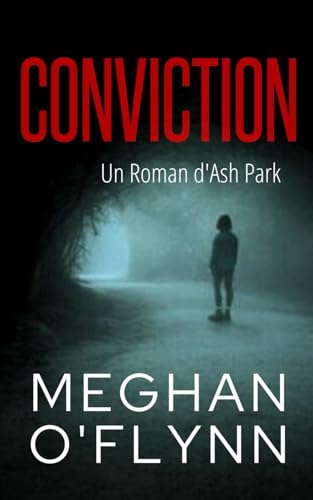 Conviction: Un Roman d'Ash Park (Ash Park (French), Band 3) von Independently published