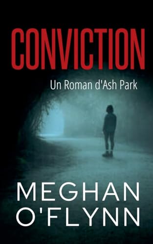 Conviction: Un Roman d'Ash Park (Ash Park (French), Band 3) von Pygmalion Publishing