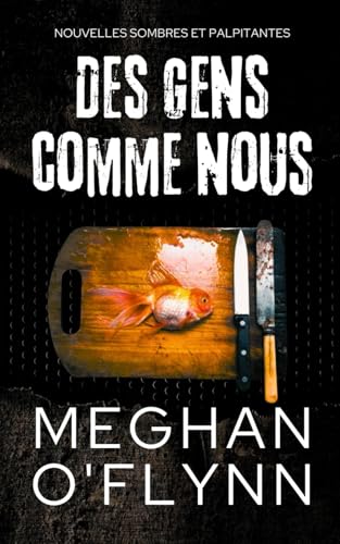 Des Gens Comme Nous: Nouvelles sombres et palpitantes (Lignes de Faille Nouvelles) von Independently published