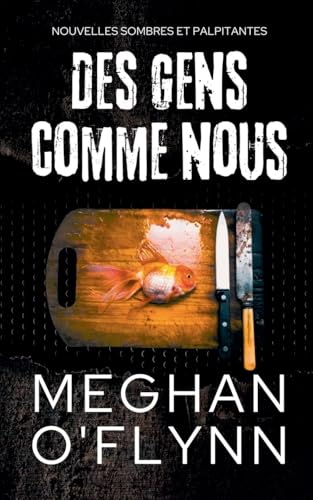 Des Gens Comme Nous: Nouvelles sombres et palpitantes (Lignes de Faille Nouvelles) von Pygmalion Publishing