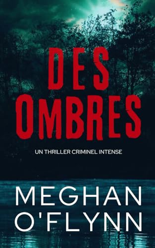 Des Ombres: Un Thriller Criminel Intense Des Ombres: Un Thriller Criminel Intense von Independently published