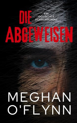 Die Abgeweisen: Ein Gotischer Horrorroman Die Abgeweisen: Ein Gotischer Horrorroman von Independently published