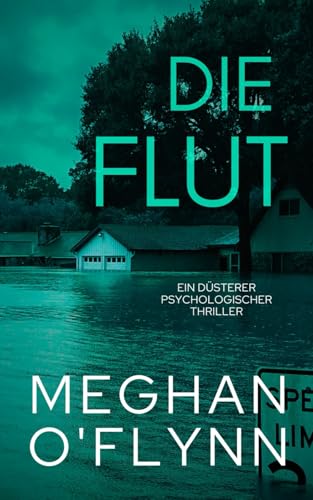 Die Flut: Ein Düsterer Psychologischer Thriller von Independently published