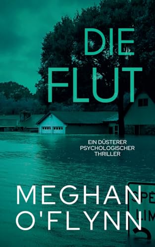 Die Flut: Ein Düsterer Psychologischer Thriller Die Flut: Ein Düsterer Psychologischer Thriller von Pygmalion Publishing