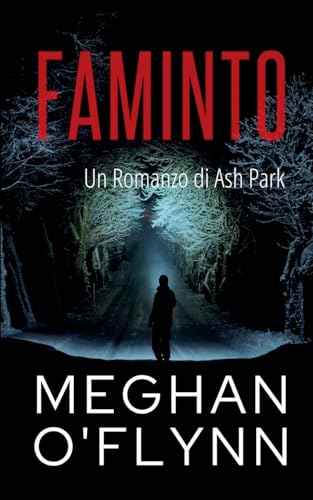 Faminto: Un Romanzo di Ash Park (Ash Park (Italian, Band 2) von Pygmalion Publishing