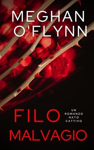 Filo Malvagio: Un Romanzo Nato Cattivo (Libro 1) von Independently published