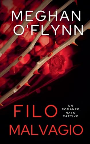 Filo Malvagio: Un Romanzo Nato Cattivo Filo Malvagio: Un Romanzo Nato Cattivo von Pygmalion Publishing