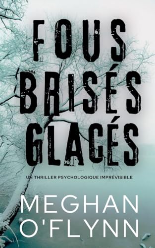 Fous Brisés Glacés: Un Thriller Psychologique Imprévisible Fous Brisés Glacés: Un Thriller Psychologique Imprévisible von Pygmalion Publishing