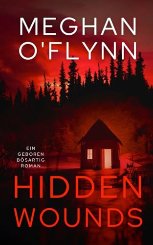 Hidden Wounds: Ein Geboren Bösartig Roman (Buch 4) von Independently published