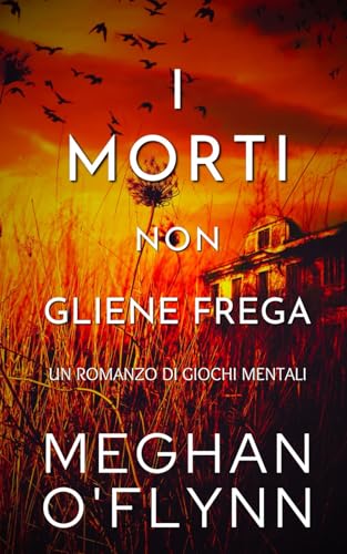 I Morti Non Gliene Frega: Un Romanzo di Giochi Mentali I Morti Non Gliene Frega: Un Romanzo di Giochi Mentali von Independently published