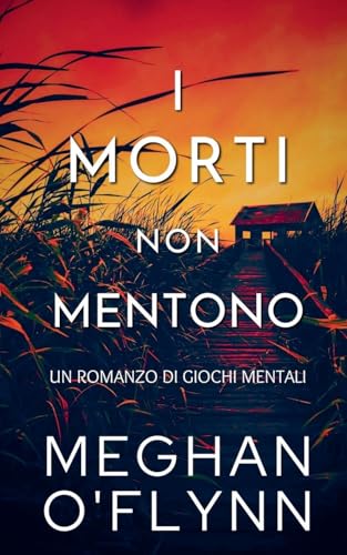 I Morti Non Mentono: Un Romanzo di Giochi Mentali I Morti Non Mentono: Un Romanzo di Giochi Mentali von Pygmalion Publishing