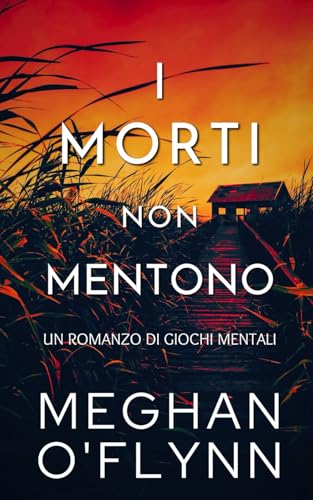 I Morti Non Mentono: Un Romanzo di Giochi Mentali I Morti Non Mentono: Un Romanzo di Giochi Mentali von Independently published