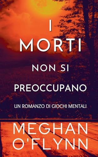 I Morti Non Si Preoccupano: Un Romanzo di Giochi Mentali I Morti Non Si Preoccupano: Un Romanzo di Giochi Mentali von Pygmalion Publishing