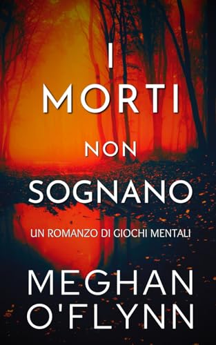 I Morti Non Sognano: Un Romanzo di Giochi Mentali I Morti Non Sognano: Un Romanzo di Giochi Mentali von Independently published