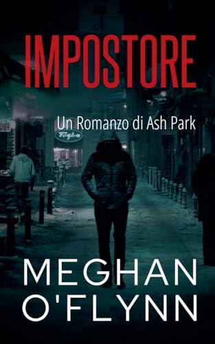 Impostore: Un Romanzo di Ash Park (Ash Park (Italian), Band 8) von Pygmalion Publishing