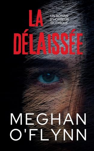 La Délaissée: Un Roman d'Horreur Gothique La Délaissée: Un Roman d'Horreur Gothique von Pygmalion Publishing