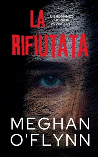 La Rifiutata: Un Romanzo Horror Avvincente La Rifiutata: Un Romanzo Horror Avvincente von Pygmalion Publishing