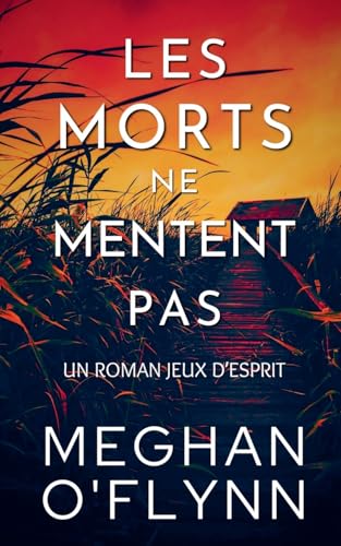 Les Morts Ne Mentent Pas: Un Roman Jeux d'Esprit Les Morts Ne Mentent Pas: Un Roman Jeux d'Esprit von Pygmalion Publishing