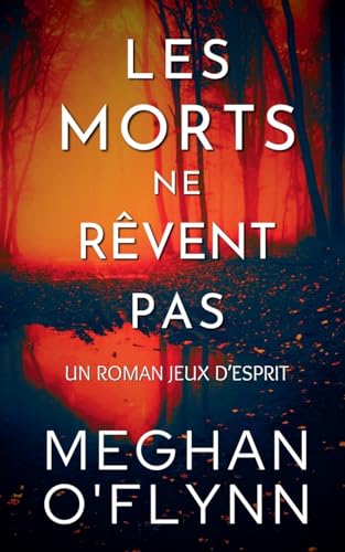 Les Morts Ne Rêvent Pas: Un Roman Jeux d'Esprit Les Morts Ne Rêvent Pas: Un Roman Jeux d'Esprit von Pygmalion Publishing