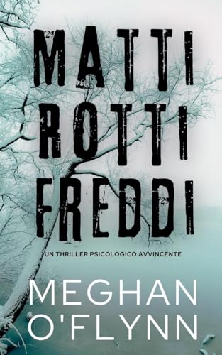 Matti Rotti Freddi: Un Thriller Psicologico Avvincente Matti Rotti Freddi: Un Thriller Psicologico Avvincente von Pygmalion Publishing