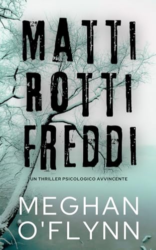 Matti Rotti Freddi: Un Thriller Psicologico Avvincente Matti Rotti Freddi: Un Thriller Psicologico Avvincente von Independently published