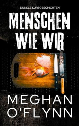 Menschen Wie Wir: Dunkle Kurzgeschichten (Bruchlinien Kurzgeschichten) von Independently published