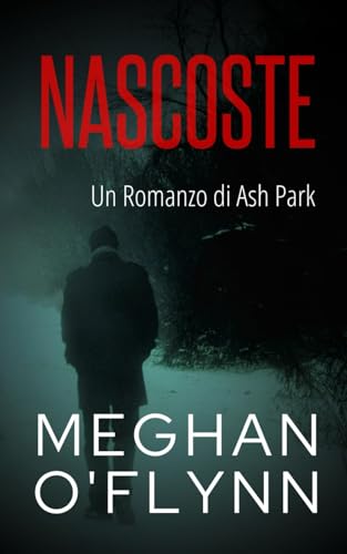 Nascoste: Un Romanzo di Ash Park (Ash Park (Italian), Band 5) von Independently published