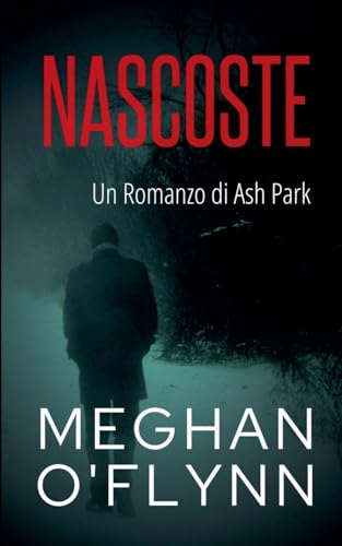 Nascoste: Un Romanzo di Ash Park (Ash Park (Italian), Band 5) von Pygmalion Publishing