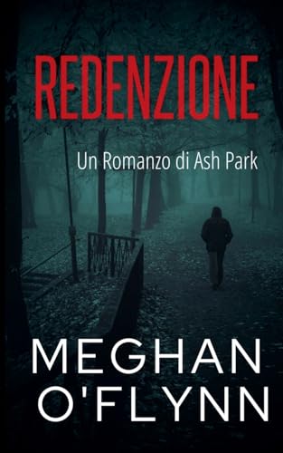 Redenzione: Un Romanzo di Ash Park (Ash Park (Italian), Band 6) von Pygmalion Publishing