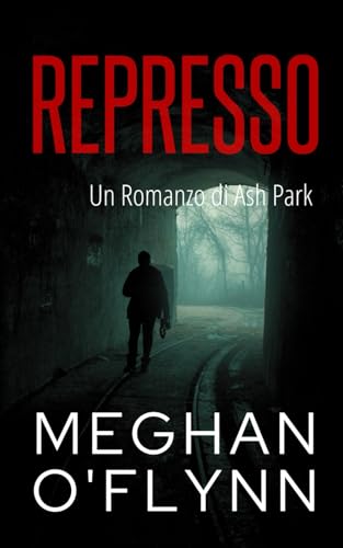 Represso: Un Romanzo di Ash Park (Ash Park (Italian), Band 4) von Independently published