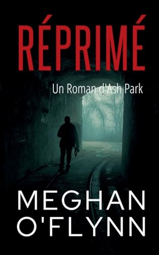 Réprimé: Un Roman d'Ash Park (Ash Park (French), Band 4) von Pygmalion Publishing