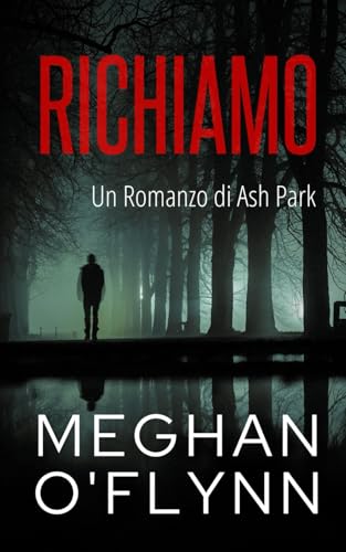 Richiamo: Un Romanzo di Ash Park (Ash Park (Italian), Band 7) von Independently published