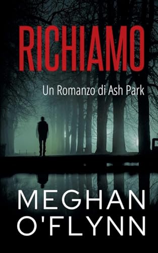 Richiamo: Un Romanzo di Ash Park (Ash Park (Italian), Band 7) von Pygmalion Publishing