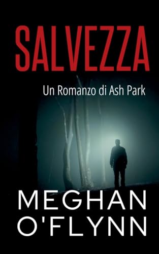 Salvezza: Un Romanzo di Ash Park (Ash Park (Italian), Band 1) von Pygmalion Publishing