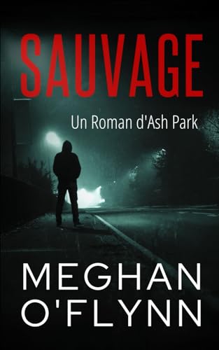 Sauvage: Un Roman d'Ash Park (Ash Park (French), Band 11) von Independently published