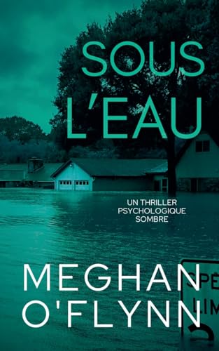 Sous L'Eau: Un Thriller Psychologique Sombre Sous L'Eau: Un Thriller Psychologique Sombre von Pygmalion Publishing