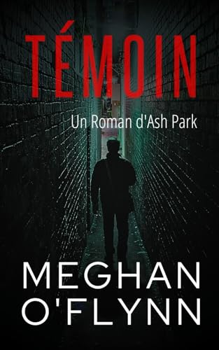 Témoin: Un Roman d'Ash Park (Ash Park (French), Band 10) von Independently published