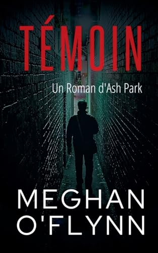 Témoin: Un Roman d'Ash Park (Ash Park (French), Band 10) von Pygmalion Publishing
