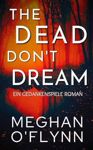 The Dead Don’t Dream: Ein Gedankenspiele Roman The Dead Don’t Dream: Ein Gedankenspiele Roman von Independently published