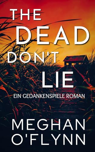 The Dead Don’t Lie: Ein Gedankenspiele Roman The Dead Don’t Lie: Ein Gedankenspiele Roman von Independently published