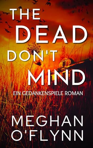 The Dead Don’t Mind: Ein Gedankenspiele Roman The Dead Don’t Mind: Ein Gedankenspiele Roman von Independently published