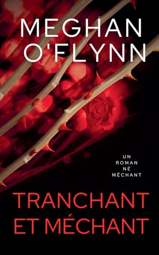 Tranchant et Méchant: Un Roman Né Méchant Tranchant et Méchant: Un Roman Né Méchant von Pygmalion Publishing