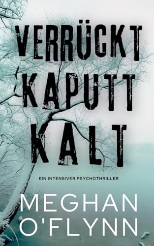 Verrückt Kaputt Kalt: Ein Intensiver Psychothriller Verrückt Kaputt Kalt: Ein Intensiver Psychothriller von Pygmalion Publishing