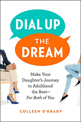 Dial Up the Dream: Make Your Daughter's Journey to Adulthood the Best - for Both of You von Page Two Books, Inc.