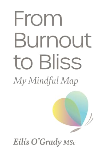 From Burnout to Bliss: My Mindful Map von Orla Kelly Publishing