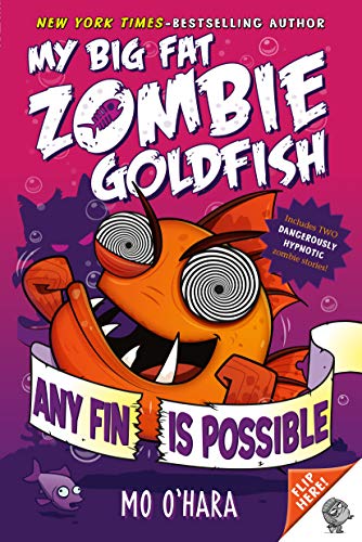 Any Fin Is Possible: My Big Fat Zombie Goldfish (My Big Fat Zombie Goldfish, 4, Band 4)