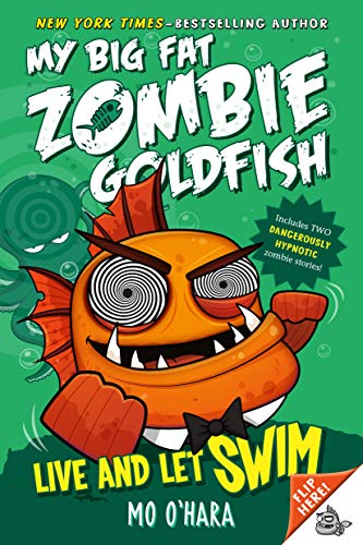 Live and Let Swim: My Big Fat Zombie Goldfish (My Big Fat Zombie Goldfish, 5, Band 5)
